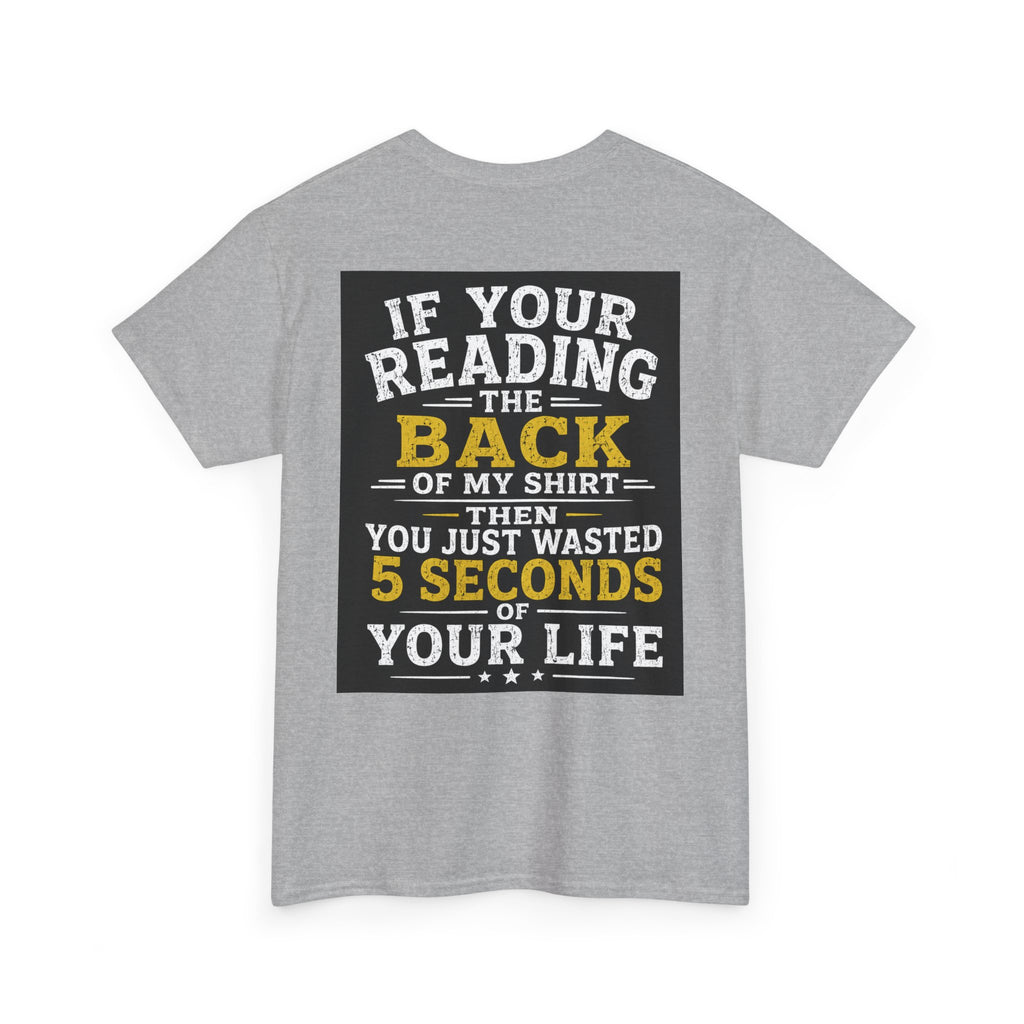 “You Just Wasted 5 Seconds of Your Life” Back Print Tee – Funny Streetwear Shirt