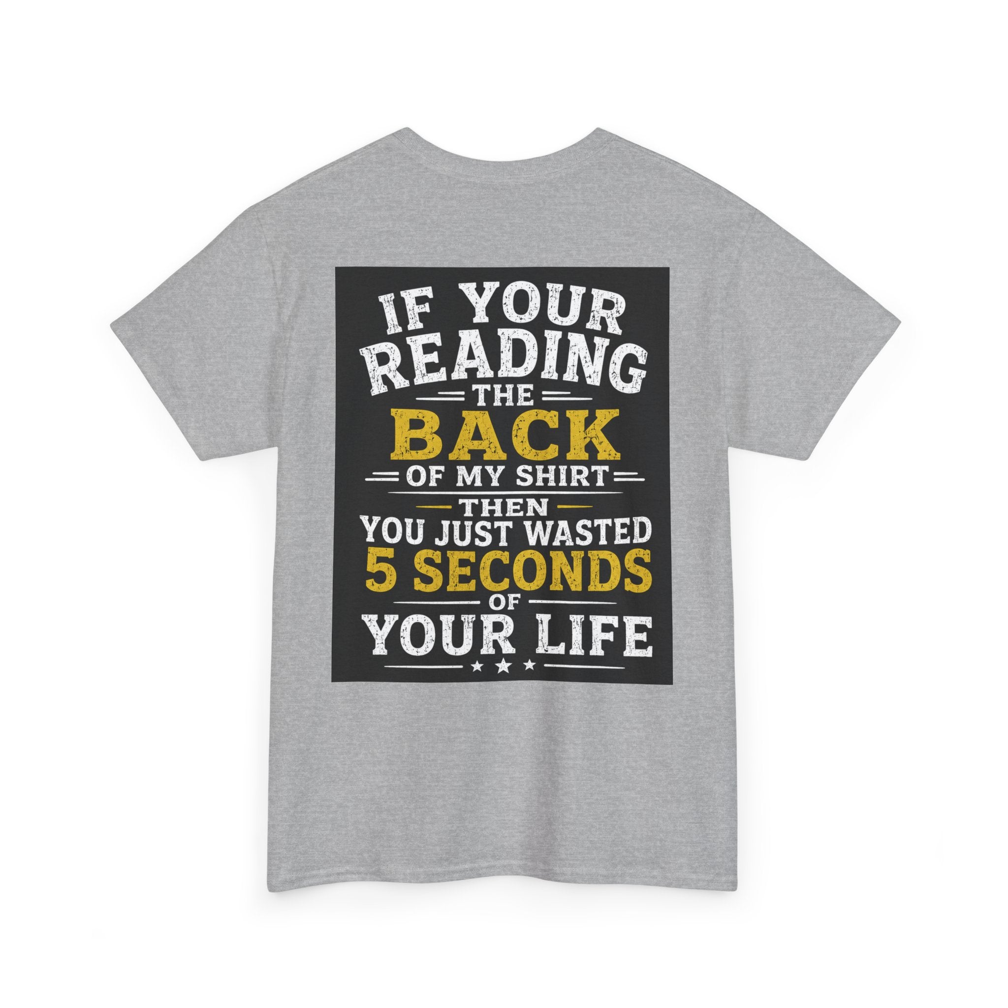 “You Just Wasted 5 Seconds of Your Life” Back Print Tee – Funny Streetwear Shirt