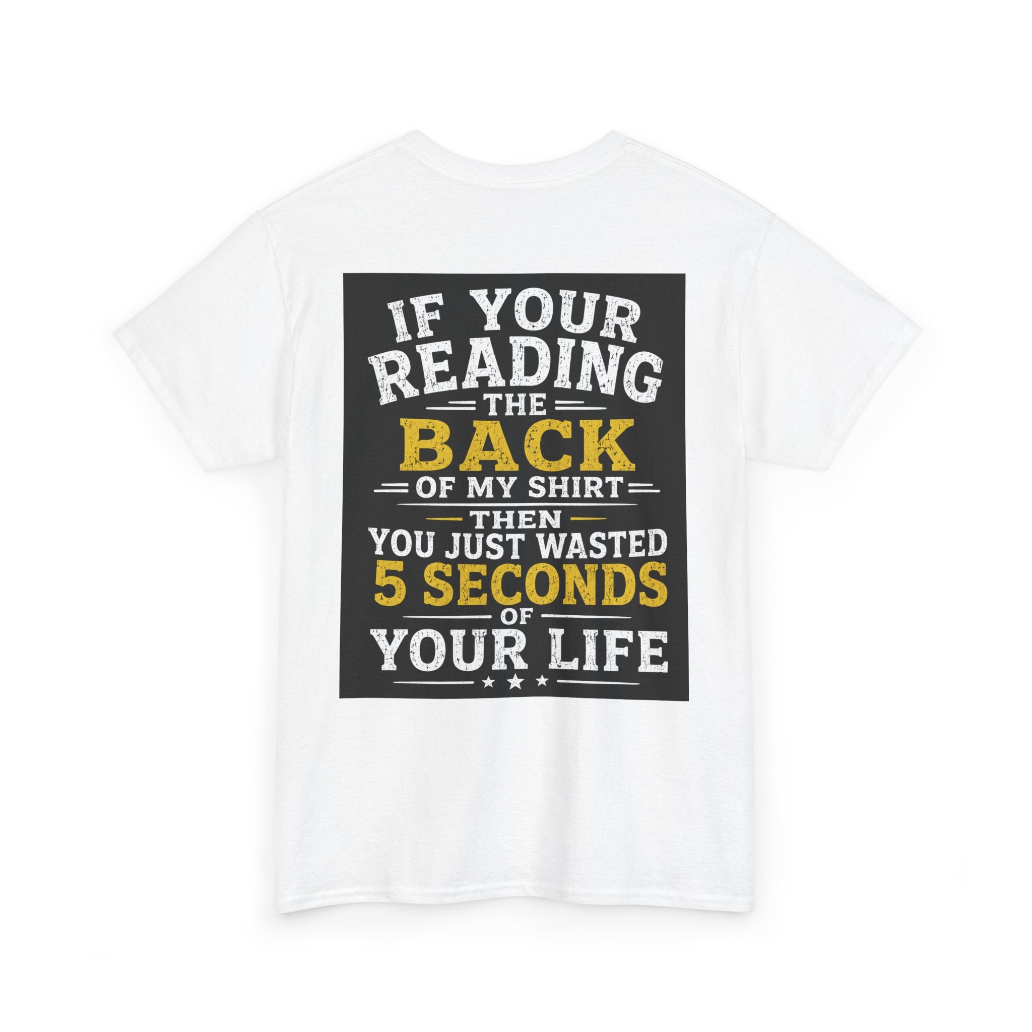 “You Just Wasted 5 Seconds of Your Life” Back Print Tee – Funny Streetwear Shirt