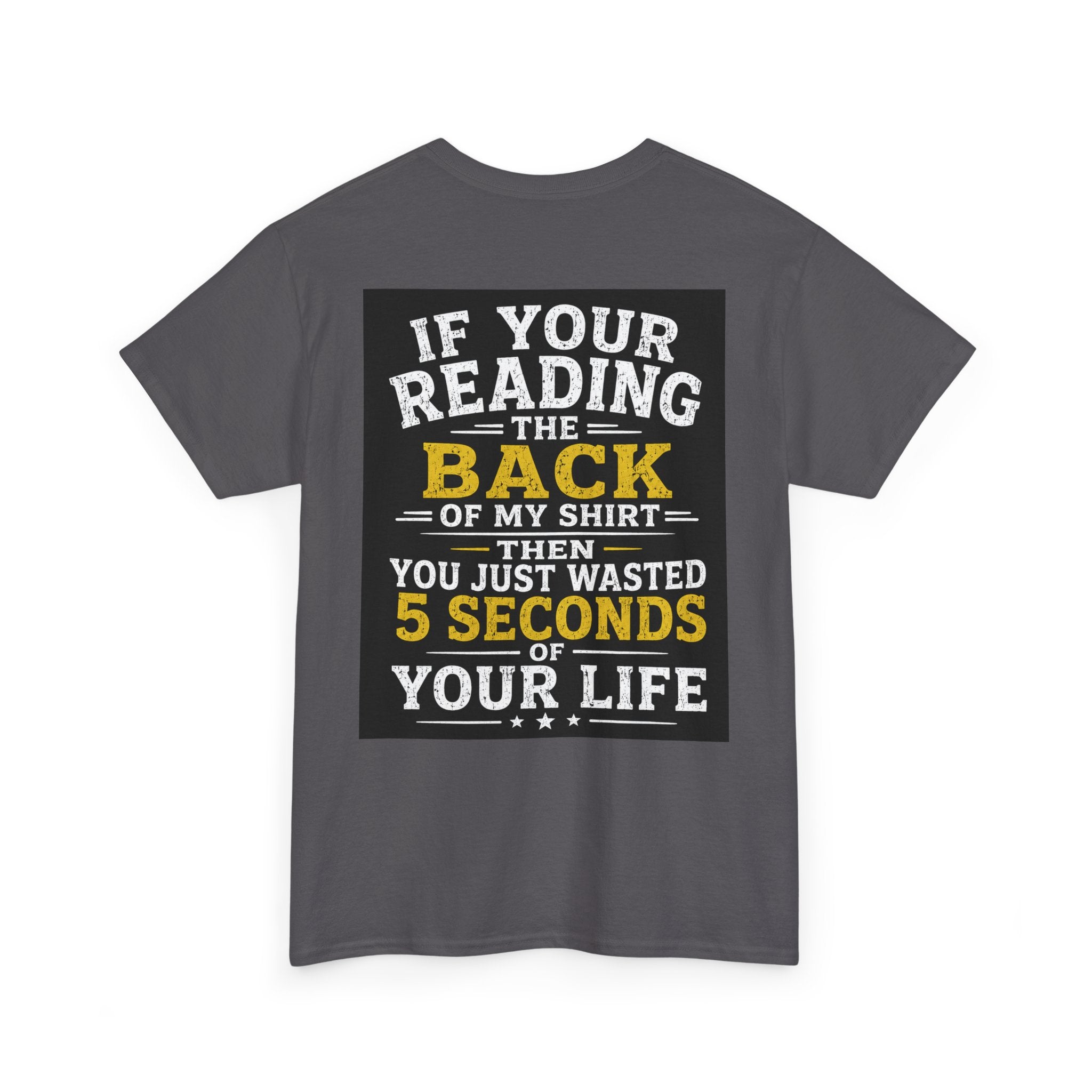 “You Just Wasted 5 Seconds of Your Life” Back Print Tee – Funny Streetwear Shirt