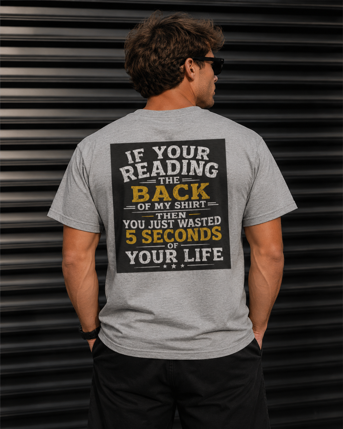 “You Just Wasted 5 Seconds of Your Life” Back Print Tee – Funny Streetwear Shirt