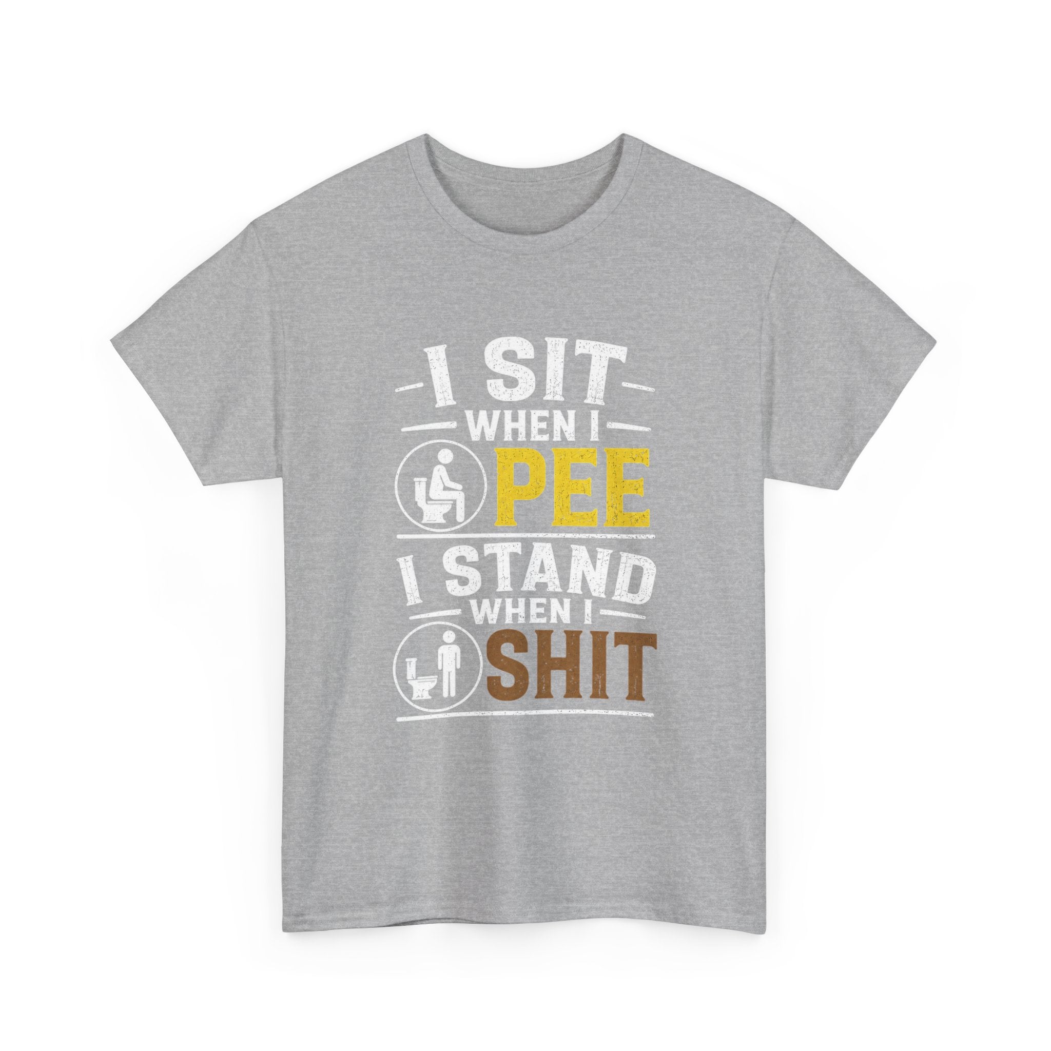 “I Sit When I Pee, I Stand When I Shit” Funny Graphic Tee – Bold Humor Shirt