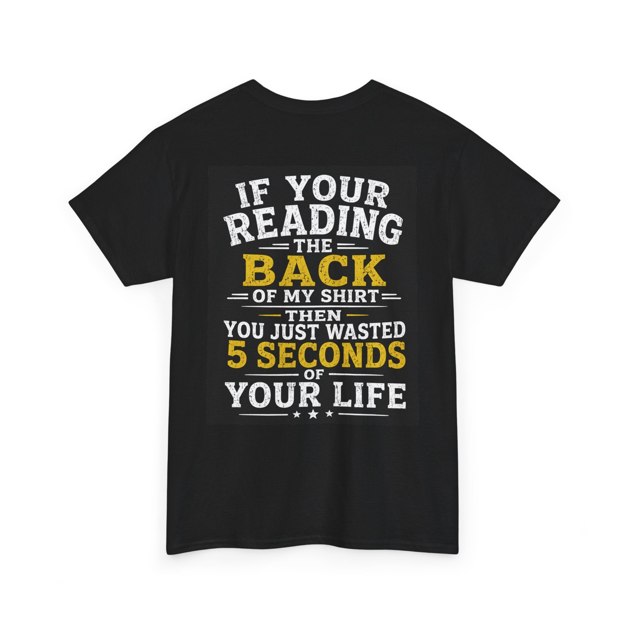 “You Just Wasted 5 Seconds of Your Life” Back Print Tee – Funny Streetwear Shirt