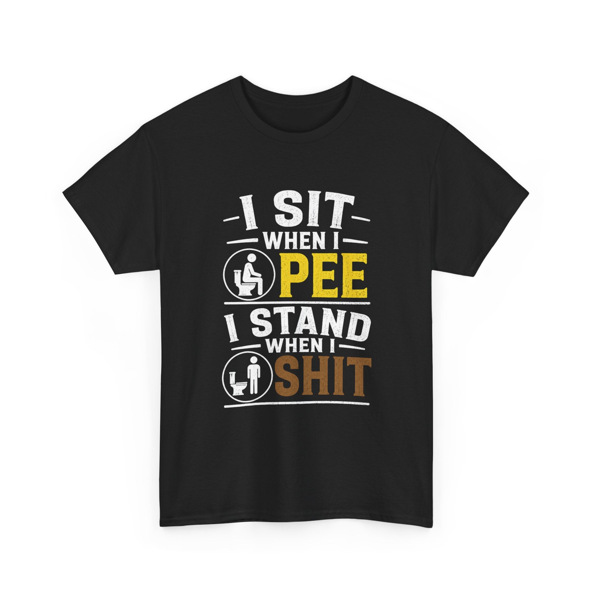 “I Sit When I Pee, I Stand When I Shit” Funny Graphic Tee – Bold Humor Shirt